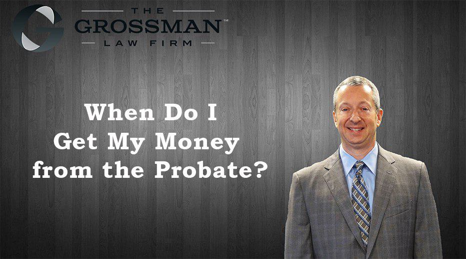 When Do I Get My Money from the Probate?