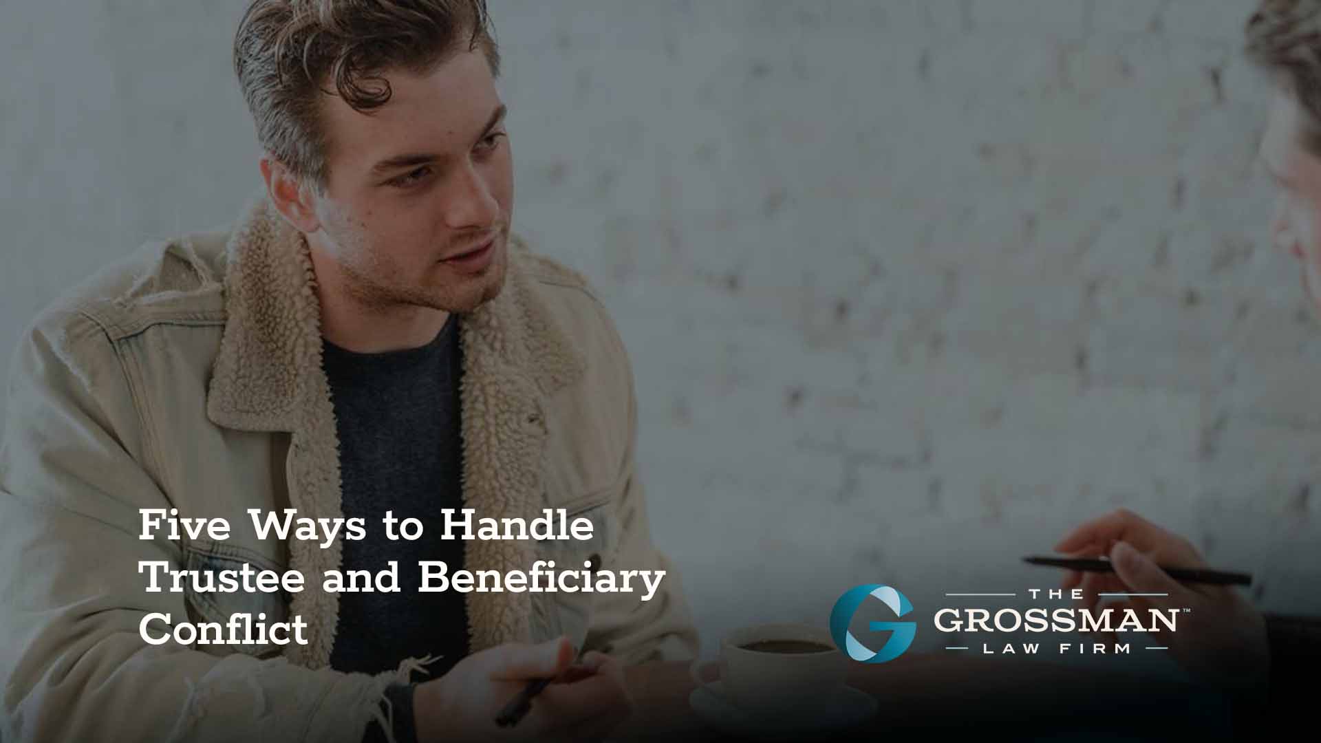 Five Ways to Handle Trustee and Beneficiary Conflict